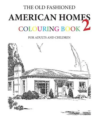Staromódne americké domy na vyfarbovanie 2 - The Old Fashioned American Homes Colouring Book 2