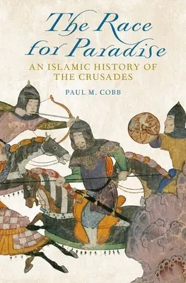 Preteky o raj: Islamské dejiny križiackych výprav - Race for Paradise: An Islamic History of the Crusades