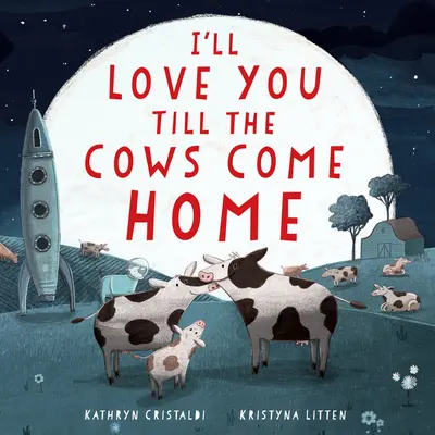 Budem ťa milovať, kým sa kravy nevrátia domov Polstrovaná dosková kniha: Valentínska kniha pre deti - I'll Love You Till the Cows Come Home Padded Board Book: A Valentine's Day Book for Kids