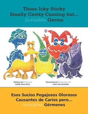 Tieto lepkavé smradľavé zubné kazy, ktoré spôsobujú zubný kaz, ale...: Esos Sucios Pegajosos Olorosos Causantes de Caries Pero... Invisibles Grmenes - Those Icky Sticky Smelly Cavity-Causing But . . .: Esos Sucios Pegajosos Olorosos Causantes de Caries Pero . . . Invisibles Grmenes