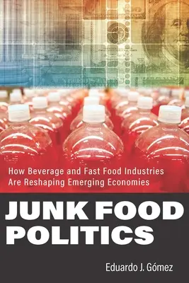 Junk Food Politics: Ako nápojový a fastfoodový priemysel mení podobu rozvíjajúcich sa ekonomík - Junk Food Politics: How Beverage and Fast Food Industries Are Reshaping Emerging Economies