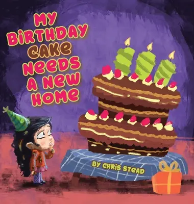 Moja narodeninová torta potrebuje nový domov: Pútavá zábavná obrázková kniha pre deti v predškolskom veku - My Birthday Cake Needs A New Home: An engaging entertaining picture book for children in preschool