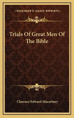 Skúšky veľkých mužov Biblie - Trials of Great Men of the Bible