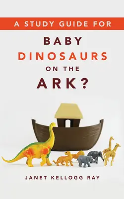 Študijná príručka k knihe Baby dinosaury na arche? - A Study Guide for Baby Dinosaurs on the Ark?