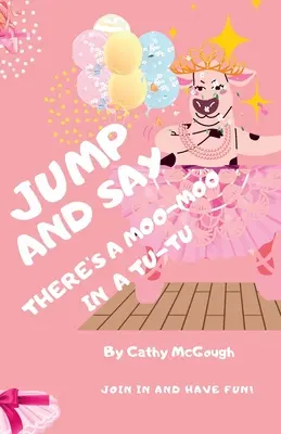 Skáčte a povedzte, že je tu Moo-Moo in a Tutu! - Jump and Say There's a Moo-Moo in a Tutu!