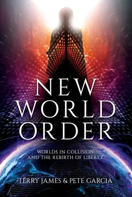 Nový svetový poriadok: Svety v kolízii a Znovuzrodenie slobody - New World Order: Worlds in Collision and The Rebirth of Liberty