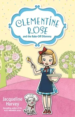 Clementine Rose a dilema o pečení: 14. diel - Clementine Rose and the Bake-Off Dilemma: Volume 14