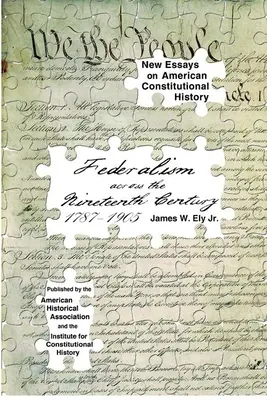 Federalizmus v devätnástom storočí, 1787-1905 - Federalism Across the Nineteenth Century, 1787-1905
