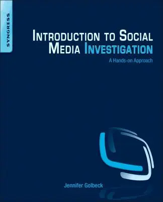 Úvod do vyšetrovania sociálnych médií: Praktický prístup k sociálnym médiám. - Introduction to Social Media Investigation: A Hands-On Approach