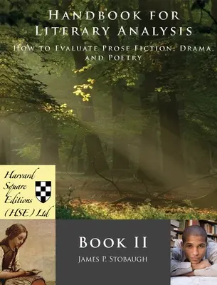 Príručka literárnej analýzy II: Ako hodnotiť prózu, drámu a poéziu - Handbook for Literary Analysis Book II: How to Evaluate Prose Fiction, Drama, and Poetry