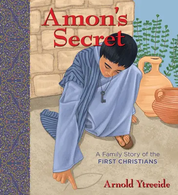 Amonovo tajomstvo: rodinný príbeh o prvých kresťanoch - Amon's Secret: A Family Story of the First Christians