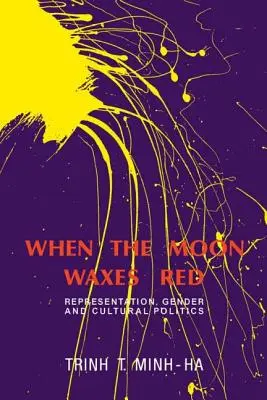 Keď sa mesiac sfarbí na červeno: Reprezentácia, rod a kultúrna politika - When the Moon Waxes Red: Representation, Gender and Cultural Politics