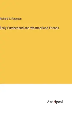 Prví priatelia z Cumberlandu a Westmorlandu - Early Cumberland and Westmorland Friends
