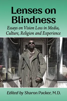 Objektívy na slepotu: Eseje o strate zraku v médiách, kultúre, náboženstve a skúsenosti - Lenses on Blindness: Essays on Vision Loss in Media, Culture, Religion and Experience