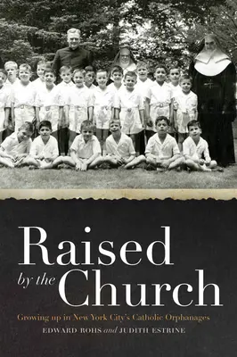 Vychovaný cirkvou: Vyrastanie v newyorských katolíckych sirotincoch - Raised by the Church: Growing Up in New York City's Catholic Orphanages