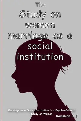 Manželstvo ako sociálna inštitúcia je psychokultúrna štúdia o ženách - Marriage as a Social Institution is a Psycho-Cultural Study on Women