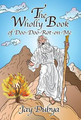 Celá kniha Doo-Doo-Rot-On-Me - The Wholly Book of Doo-Doo-Rot-On-Me