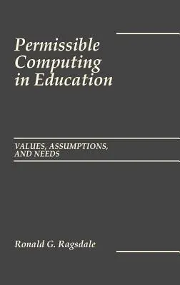 Prípustná výpočtová technika vo vzdelávaní: Hodnoty, predpoklady a potreby - Permissible Computing in Education: Values, Assumptions, and Needs