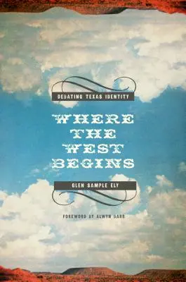 Kde sa začína Západ: Diskusia o texaskej identite - Where the West Begins: Debating Texas Identity