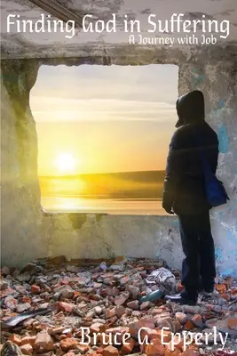Hľadanie Boha v utrpení: Cesta s Jóbom - Finding God in Suffering: A Journey with Job