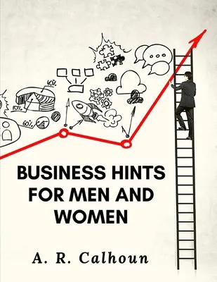 Obchodné rady pre mužov a ženy: Základné zákony a pravidlá pre úspech v podnikaní - Business Hints for Men and Women: Basic Laws and Rules for Success in Business