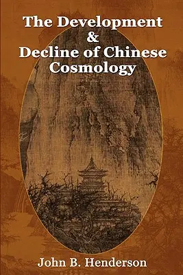 Vývoj a úpadok čínskej kozmológie - The Development and Decline of Chinese Cosmology