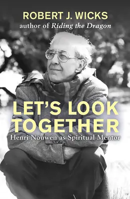 Pozrime sa spolu: Henri Nouwen ako duchovný učiteľ - Let's Look Together: Henri Nouwen as a Spiritual Master