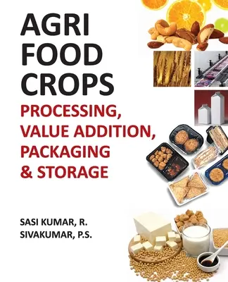 Agropotravinárske plodiny: Spracovanie, pridávanie hodnoty, balenie a skladovanie - Agri-Food Crops: Processing, Value Addition, Packaging and Storage