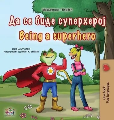 Byť superhrdinom (macedónska anglická dvojjazyčná kniha pre deti) - Being a Superhero (Macedonian English Bilingual Book for Kids)
