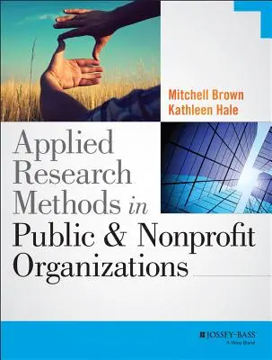 Aplikované metódy výskumu vo verejných a neziskových organizáciách - Applied Research Methods in Public and Nonprofit Organizations