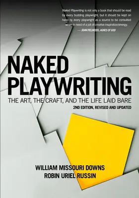 Naked Playwriting, 2nd Edition Revised and Updated: Umenie, remeslo a obnažený život - Naked Playwriting, 2nd Edition Revised and Updated: The Art, the Craft, and the Life Laid Bare
