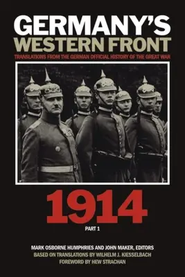 Nemecký západný front: Preklady z nemeckých oficiálnych dejín Veľkej vojny 1914, 1. časť - Germany's Western Front: Translations from the German Official History of the Great War, 1914, Part 1