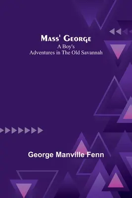Mass' George: Dobrodružstvá chlapca v starej savane - Mass' George: A Boy's Adventures in the Old Savannah