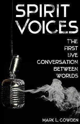 Hlasy ducha: Prvý živý rozhovor medzi svetmi - Spirit Voices: The First Live Conversation Between Worlds