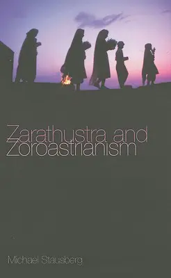 Zarathustra and Zoroastrianism: A Short Introduction (Stručný úvod) - Zarathustra and Zoroastrianism: A Short Introduction