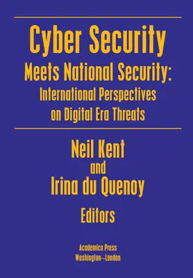 Kybernetická bezpečnosť sa stretáva s národnou bezpečnosťou: Medzinárodné perspektívy hrozieb digitálnej éry - Cyber Security Meets National Security: International Perspectives on Digital Era Threats