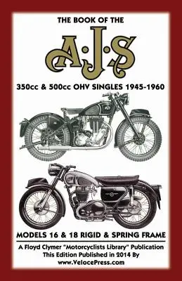Kniha o motocykloch AJS s objemom 350 cm3 a 500 cm3 OHV 1945-1960 - BOOK OF THE AJS 350cc & 500cc OHV SINGLES 1945-1960