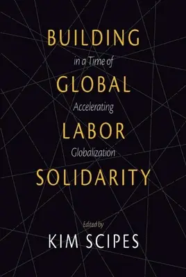 Budovanie globálnej pracovnej solidarity v čase zrýchľujúcej sa globalizácie - Building Global Labor Solidarity in a Time of Accelerating Globalization