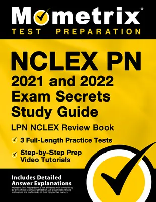 NCLEX PN 2021 a 2022 Exam Secrets Study Guide (Tajná študijná príručka k skúške NCLEX PN 2021 a 2022): Príprava na LPN NCLEX, 3 praktické testy v plnej dĺžke, video návody krok za krokom: [Vrátane detskej učebnice a návodov na precvičovanie. - NCLEX PN 2021 and 2022 Exam Secrets Study Guide: LPN NCLEX Review Book, 3 Full-Length Practice Tests, Step-By-Step Prep Video Tutorials: [Includes Det
