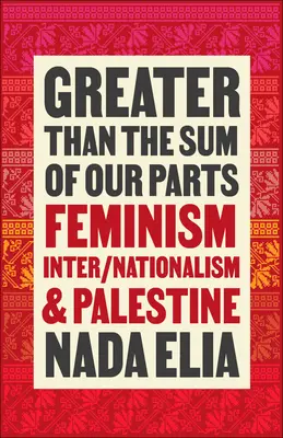 Väčší ako súčet našich častí: Feminizmus, internacionalizmus a Palestína - Greater Than the Sum of Our Parts: Feminism, Inter/Nationalism, and Palestine