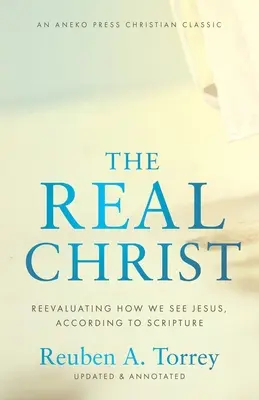 Skutočný Kristus: Prehodnotenie toho, ako vidíme Ježiša podľa Písma - The Real Christ: Reevaluating How We See Jesus, According to Scripture