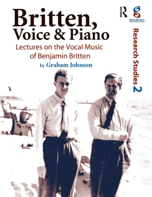 Britten, hlas a klavír: Prednášky o vokálnej hudbe Benjamina Brittena - Britten, Voice and Piano: Lectures on the Vocal Music of Benjamin Britten
