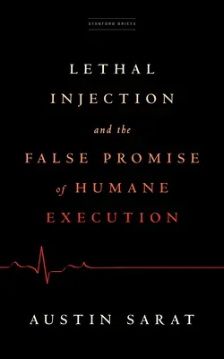 Smrtiaca injekcia a falošný prísľub humánnej popravy - Lethal Injection and the False Promise of Humane Execution