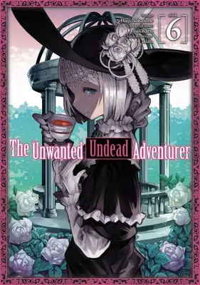 Nechcený nemŕtvy dobrodruh (manga): Volume 6 (Neposedný nezvestný) (knižka) - The Unwanted Undead Adventurer (Manga): Volume 6