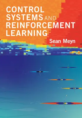 Riadiace systémy a učenie posilňovaním (Meyn Sean (University of Florida)) - Control Systems and Reinforcement Learning (Meyn Sean (University of Florida))
