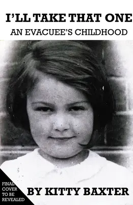Vezmem si to: Detstvo evakuovaného - I'll Take That One: An Evacuee's Childhood
