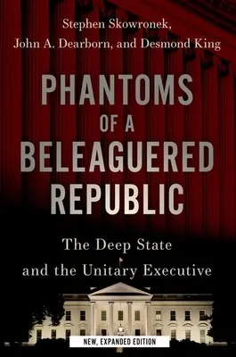 Prízraky obkľúčenej republiky: Hlboký štát a unitárna výkonná moc - Phantoms of a Beleaguered Republic: The Deep State and the Unitary Executive