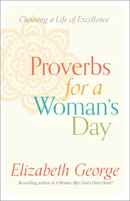 Príslovia pre deň ženy: Výber dokonalého života - Proverbs for a Woman's Day: Choosing a Life of Excellence