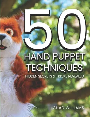 50 techník ručných bábok: Skryté tajomstvá a triky odhalené - 50 Hand Puppet Techniques: Hidden Secrets and Tricks Revealed