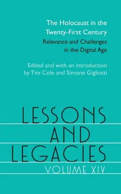 Poučenie a odkaz XIV: Holokaust v dvadsiatom prvom storočí; význam a výzvy v digitálnom vekuzväzok 14 - Lessons and Legacies XIV: The Holocaust in the Twenty-First Century; Relevance and Challenges in the Digital Agevolume 14